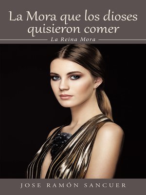 cover image of La Mora que los dioses quisieron comer